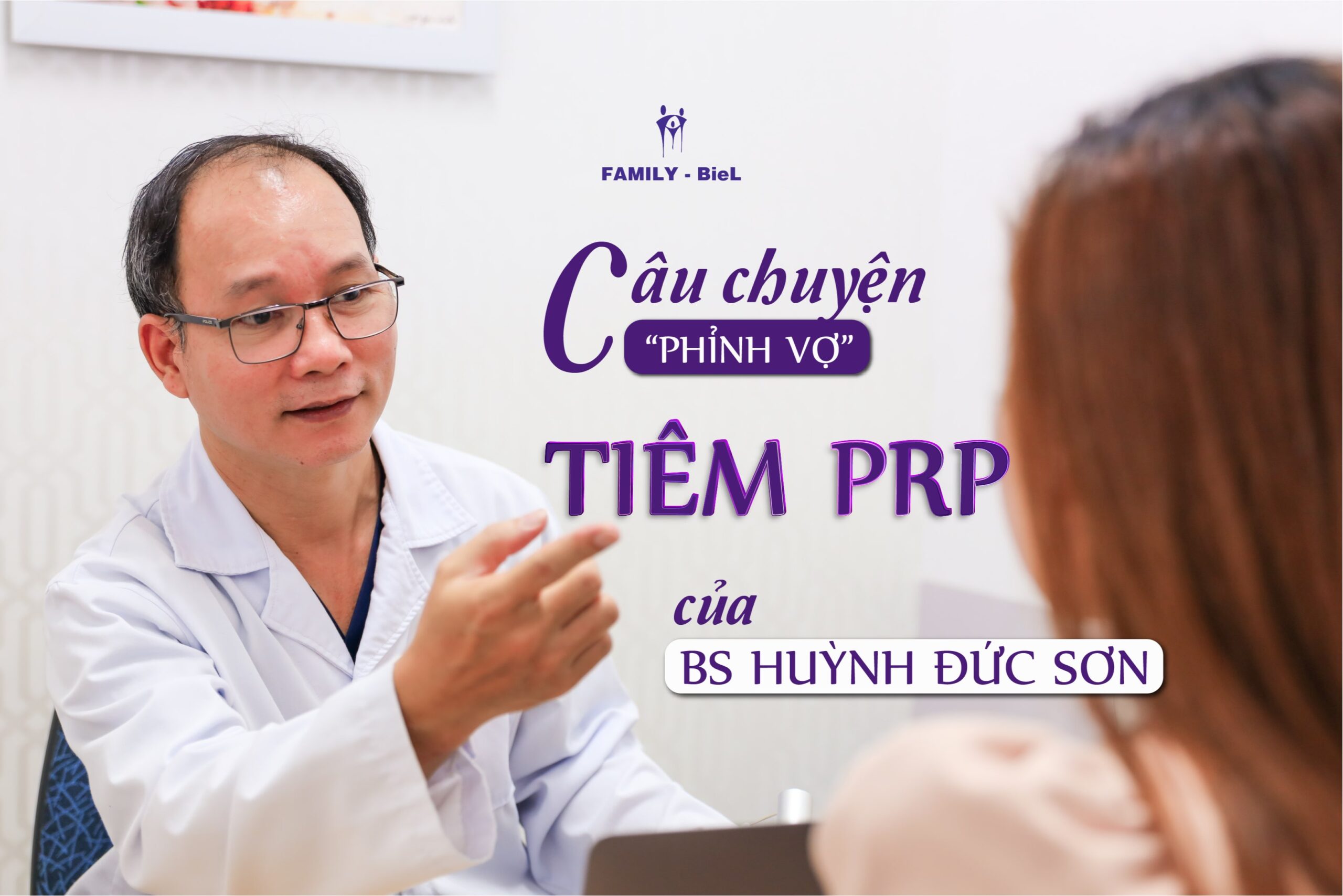 Câu chuyện "phỉnh vợ" tiêm PRP của Bác sỹ Huỳnh Đức Sơn